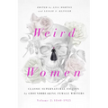 Weird Women: Volume 2: 1840-1925: Classic Supernatural Fiction by Groundbreaking Female Writers