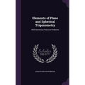 Elements of Plane and Spherical Trigonometry: With Numerous Practical Problems
