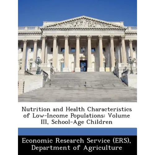 Nutrition and Health Characteristics of Low-Income Populations: Volume III, School-Age Children