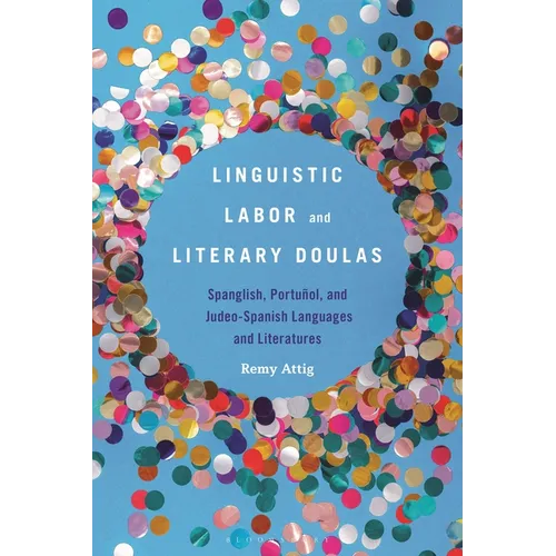 Linguistic Labor and Literary Doulas: Spanglish, Portuñol, and Judeo-Spanish Languages and Literatures