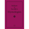 Isidore of Seville's Etymologies: Complete English Translation, Volume 2