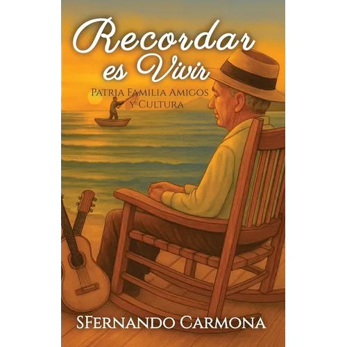 Recordar es Vivir: Patria, Familia, Amigos y Cultura