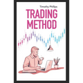 Trading method: A mentoring guide of how to improve your trading skills. Essential stock market strategies that work