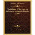 The Religion Of The Luiseno Indians Of Southern California (1908)