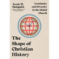 The Shape of Christian History: Continuity and Diversity in the Global Church
