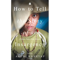 How to Tell the Story of an Insurgency: Fifteen Tales from Assam