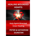 Healing Wounded Hearts: Holy Spirit Directed Inner Healing