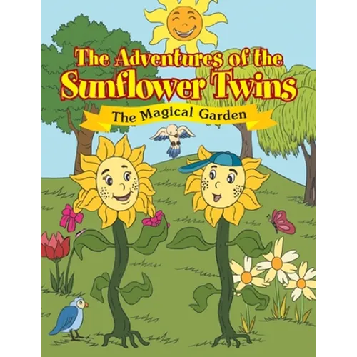 The Adventures of the Sunflower Twins: the Magical Garden: The Magical Garden