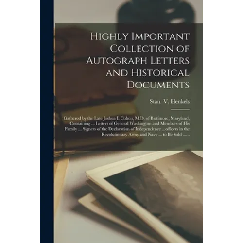 Highly Important Collection of Autograph Letters and Historical Documents: Gathered by the Late Joshua I. Cohen, M.D. of Baltimore, Maryland, Containi