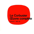 Le Corbusier - Oeuvre Complète Volume 8: 1965-1969: Volume 8: 1965-1969 Les Dernières Oeuvres / The Last Works / Die Letzten Werke