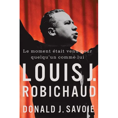 Le Moment Était Venu Pour Quelqu'un Comme Lui: Louis J. Robichaud