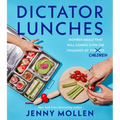 Dictator Lunches: Inspired Meals That Will Compel Even the Toughest of (Tyrants) Children