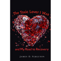 The Toxic Lover I Was and My Road to Recovery