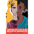 Through the Eyes of My Mulatto Daughter