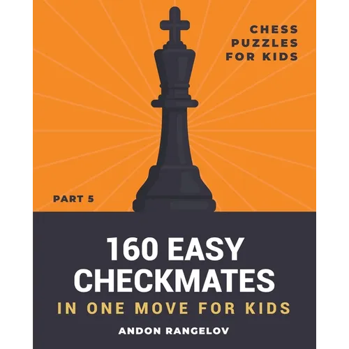 160 Easy Checkmates in One Move for Kids, Part 5