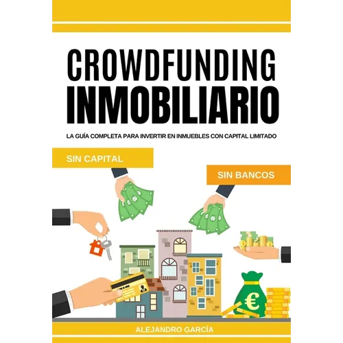 Crowdfunding Inmobiliario: La guía completa para invertir en inmuebles con capital limitado
