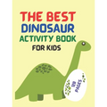 Best Dinosaur Activity Book For Kids: The Best Dinosaur Activity Book For Kids 2021 - The Most Complete Dinosaur Activity book for kids 2021 - colorin