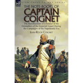 The Note-Books of Captain Coignet: the Recollections of a Soldier of the Grenadiers of the Imperial Guard During the Campaigns of the Napoleonic Era--