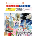 Koreanische Geschichte Leicht Gemacht - Für Kinder und Erwachsene gleichermaßen! Mit Illustrationen für umfassendes Lernen