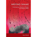 Writing Shame: Gender, Contemporary Literature and Negative Affect