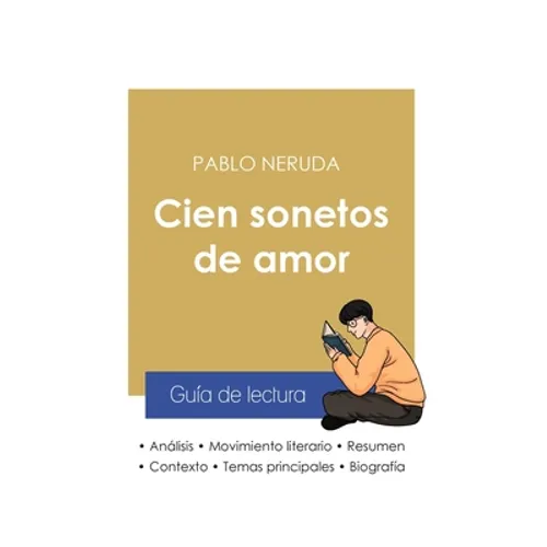 Guía de lectura Cien sonetos de amor de Pablo Neruda (análisis literario de referencia y resumen completo)