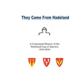 They Came From Hadeland: The Centennial History of the Hadeland Lag of America 1910-2010