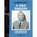 The Untold Story of A. Philip Randolph: Union Organizer and Civil Rights Activist