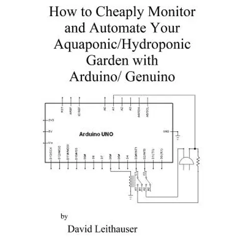 How to Cheaply Monitor and Automate Your Aquaponic/Hydroponic Garden with Arduin