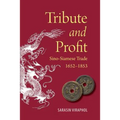 Tribute and Profit: Sino-Siamese Trade, 1652-1853