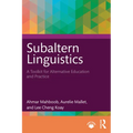 Subaltern Linguistics: A Toolkit for Alternative Education and Practice