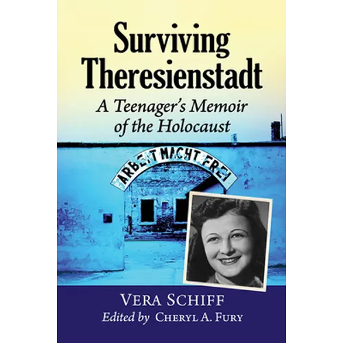 Surviving Theresienstadt: A Teenager's Memoir of the Holocaust