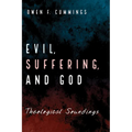 Evil, Suffering, and God: Theological Soundings