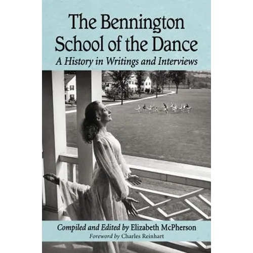 The Bennington School of the Dance: A History in Writings and Interviews