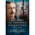 The Philippine Insurrection 1899-1902: The Journal and Letters of Quartermaster Fred Tuttle, US Navy