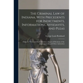 The Criminal Law of Indiana, With Precedents for Indictments, Informations, Affidavits, and Pleas: Forms for Writs and Docket Entries; a Digest of Dec
