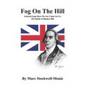 Fog On The Hill: General Gage Here We Are Come Get Us - The Battle Of Bunker Hill
