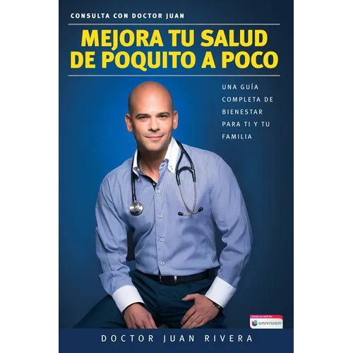 Mejora Tu Salud de Poquito a Poco: Una Guía Completa de Bienestar Para Ti Y Tu Familia / Improve Your Health: Little by Little