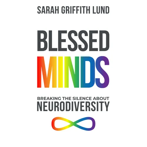 Blessed Minds: Breaking the Silence about Neurodiversity