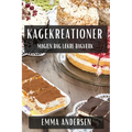 Kagekreationer: Magien bag Lækre Bagværk