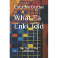 What Ea Enki Told: The Saga of the Annunaki