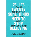 25 Lies Twentysomethings Need to Stop Believing