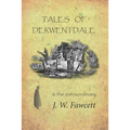 Tales of Derwentdale & the extraordinary J. W. Fawcett