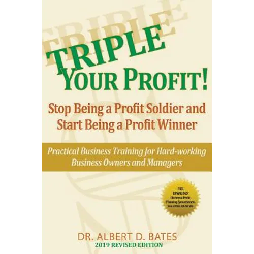 Triple Your Profit: Stop Being a Profit Soldier and Start Being a Profit Winner