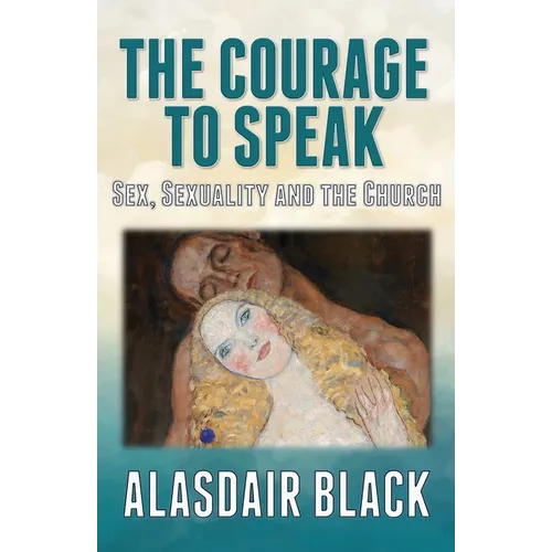 The Courage to Speak: Sex, Sexuality and the Church