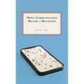 When Communication Became a Discipline