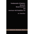 Fundamentals of Statistics, Research, Mental Disorders and Americans with Disabilities Act-An Omnibus