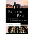 Pastor Paul: Nurturing a Culture of Christoformity in the Church
