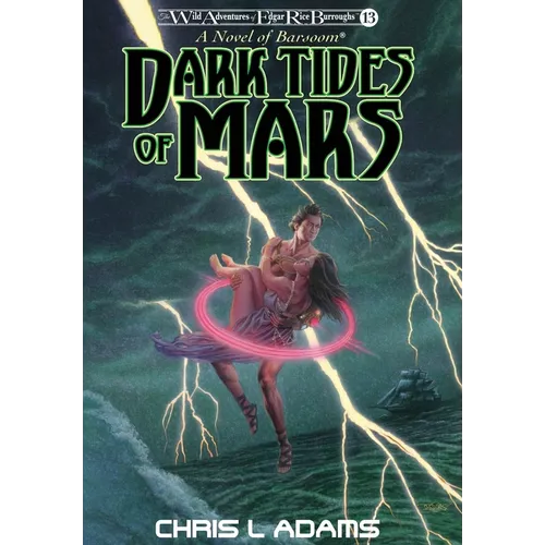 Dark Tides of Mars: A Novel of Barsoom (The Wild Adventures of Edgar Rice Burroughs, Book 13)