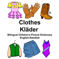 English-Swedish Clothes/Kläder Bilingual Children's Picture Dictionary Bildordbok för tvåspråkiga barn