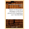 Histoire de l'Inquisition d'Espagne Coup d'oeil général sur les Inquisitions eur (7 éd) (Éd.1850)